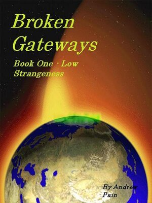 cover image of Broken Gateways Book One Low Stangeness